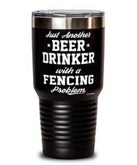 Funny Fencer Tumbler Just Another Beer Drinker With A Fencing Problem 30oz Stainless Steel Black