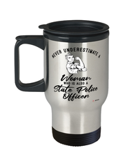 State Police Travel Mug Never Underestimate A Woman Who Is Also A State Police Officer 14oz Stainless Steel