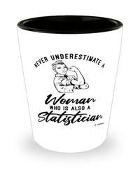 Statistician Shotglass Never Underestimate A Woman Who Is Also A Statistician Shot Glass