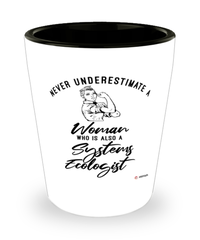 Systems Ecologist Shotglass Never Underestimate A Woman Who Is Also A Systems Ecologist Shot Glass