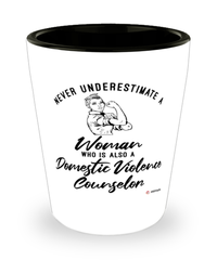 Domestic Violence Counselor Shotglass Never Underestimate A Woman Who Is Also A Domestic Violence Counselor Shot Glass