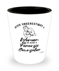 Forensic Counselor Shotglass Never Underestimate A Woman Who Is Also A Forensic Counselor Shot Glass