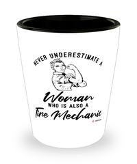 Tire Mechanic Shotglass Never Underestimate A Woman Who Is Also A Tire Mechanic Shot Glass