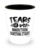 Funny Manufacturing Engineering Professor Teacher Shotglass Tears Of My Manufacturing Engineering Students