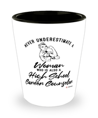 High School Career Counselor Shotglass Never Underestimate A Woman Who Is Also A High School Career Counselor Shot Glass