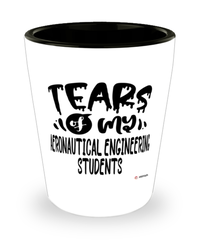 Funny Aeronautical Engineering Professor Teacher Shotglass Tears Of My Aeronautical Engineering Students