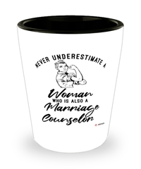 Marriage Counselor Shotglass Never Underestimate A Woman Who Is Also A Marriage Counselor Shot Glass