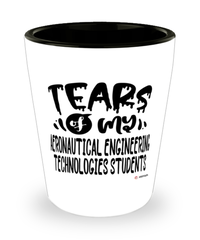 Funny Aeronautical Engineering Technologies Professor Teacher Shotglass Tears Of My Aeronautical Engineering Technologies Students