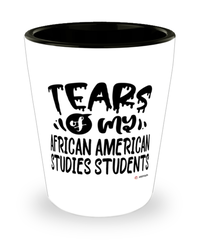 Funny African American Studies Professor Teacher Shotglass Tears Of My African American Studies Students