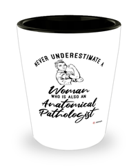 Anatomical Pathologist Shotglass Never Underestimate A Woman Who Is Also An Anatomical Pathologist Shot Glass