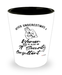 IT Security Consultant Shotglass Never Underestimate A Woman Who Is Also An IT Security Consultant Shot Glass