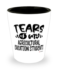 Funny Agricultural Education Professor Teacher Shotglass Tears Of My Agricultural Education Students