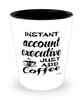 Funny Account Executive Shotglass Instant Account Executive Just Add Coffee