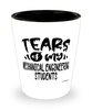 Funny Mechanical Engineering Professor Teacher Shotglass Tears Of My Mechanical Engineering Students