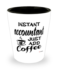 Funny Accountant Shotglass Instant Accountant Just Add Coffee