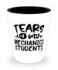 Funny Mechanics Teacher Shotglass Tears Of My Mechanics Students