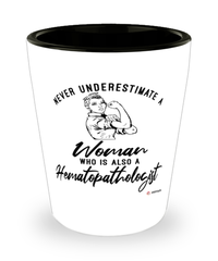Hematopathologist Shotglass Never Underestimate A Woman Who Is Also A Hematopathologist Shot Glass