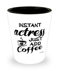 Funny Actress Shotglass Instant Actress Just Add Coffee