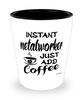 Funny Metalworker Shotglass Instant Metalworker Just Add Coffee