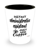 Funny Administrative Assistant Shotglass Instant Administrative Assistant Just Add Coffee