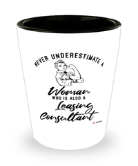 Leasing Consultant Shotglass Never Underestimate A Woman Who Is Also A Leasing Consultant Shot Glass