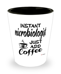 Funny Microbiologist Shotglass Instant Microbiologist Just Add Coffee