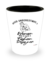 Fashion Designer Shotglass Never Underestimate A Woman Who Is Also A Fashion Designer Shot Glass
