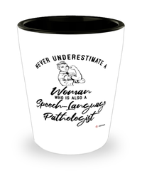 Speech-Language Pathologist Shotglass Never Underestimate A Woman Who Is Also A Speech-Language Pathologist Shot Glass