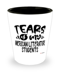 Funny American Literature Professor Teacher Shotglass Tears Of My American Literature Students