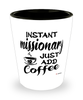 Funny Missionary Shotglass Instant Missionary Just Add Coffee