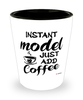 Funny Model Shotglass Instant Model Just Add Coffee