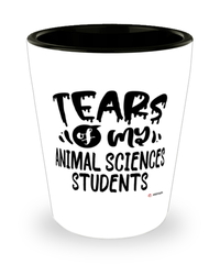 Funny Animal Sciences Professor Teacher Shotglass Tears Of My Animal Sciences Students