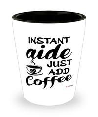 Funny Aide Shotglass Instant Aide Just Add Coffee