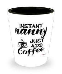 Funny Nanny Shotglass Instant Nanny Just Add Coffee