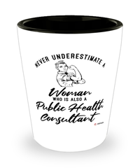 Public Health Consultant Shotglass Never Underestimate A Woman Who Is Also A Public Health Consultant Shot Glass