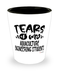 Funny Aquaculture Engineering Professor Teacher Shotglass Tears Of My Aquaculture Engineering Students