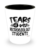 Funny Microbiology Professor Teacher Shotglass Tears Of My Microbiology Students