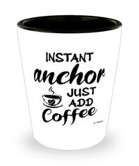 Funny Anchor Shotglass Instant Anchor Just Add Coffee