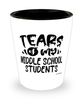 Funny Middle School Teacher Shotglass Tears Of My Middle School Students