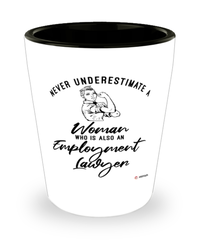 Employment Lawyer Shotglass Never Underestimate A Woman Who Is Also An Employment Lawyer Shot Glass