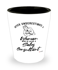 Sales Consultant Shotglass Never Underestimate A Woman Who Is Also A Sales Consultant Shot Glass