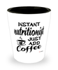 Funny Nutritionist Shotglass Instant Nutritionist Just Add Coffee