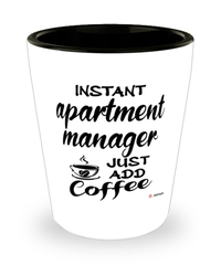 Funny Apartment Manager Shotglass Instant Apartment Manager Just Add Coffee