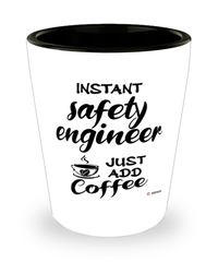 Funny Safety Engineer Shotglass Instant Safety Engineer Just Add Coffee