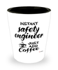 Funny Safety Engineer Shotglass Instant Safety Engineer Just Add Coffee