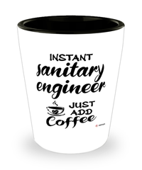Funny Sanitary Engineer Shotglass Instant Sanitary Engineer Just Add Coffee