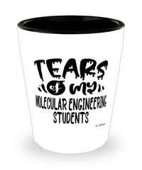 Funny Molecular Engineering Professor Teacher Shotglass Tears Of My Molecular Engineering Students