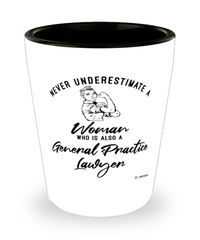 General Practice Lawyer Shotglass Never Underestimate A Woman Who Is Also A General Practice Lawyer Shot Glass