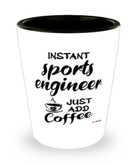 Funny Sports Engineer Shotglass Instant Sports Engineer Just Add Coffee