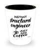 Funny Structural Engineer Shotglass Instant Structural Engineer Just Add Coffee